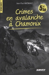 Crimes en avalanche à Chamonix - Jean-Paul Maënhaut