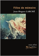 Filles de mémoire - Jean-Hugues Larché
