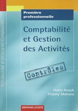 Comptabilité et gestion des activités, première professionnelle, baccalauréat professionnel Comptabilité : pochette contrôles - Haïm Arouh