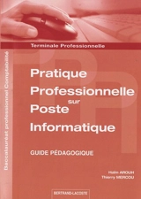 Pratique professionnelle sur poste informatique, terminale professionnelle : baccalauréat professionnel comptabilité : guide pédagogique - Haïm Arouh