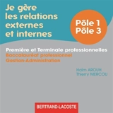 Je gère les relations externes et internes : pôle 1 et pôle 3, première et Terminale professionnelles, bac professionnel gestion-administration : CD élève, professeur - Haïm Arouh