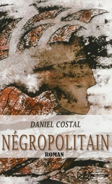 Négropolitain - Daniel Costal