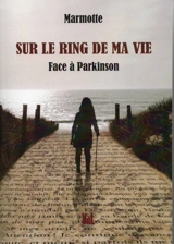 Sur le ring de ma vie : face à Parkinson - Marmotte