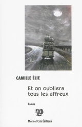 Et on oubliera tous les affreux - Camille Elie