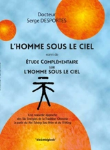 L'homme sous le ciel : une nouvelle approche des six énergies de la tradition chinoise à partir du Nei Tching Sou Wen et du Yi-king. Etude complémentaire sur L'homme sous le ciel - Serge Desportes