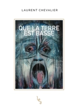 Que la terre est basse - Laurent Chevalier