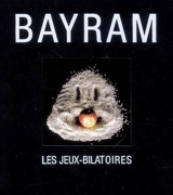 Les jeux-bilatoires : vraitographies - Bayram