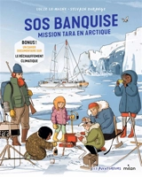 SOS banquise : mission Tara en Arctique - Lucie Le Moine