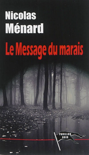 Le message du marais - Nicolas Ménard