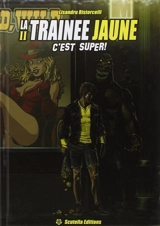 La traînée jaune. Vol. 2. C'est super ! - Lisandru Ristorcelli