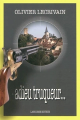 Adieu truqueur - Olivier Lécrivain