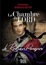 La chambre du Lord. Vol. 3. Le ruban pourpre - Dominique Sensacq-Noyer