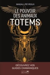 Le pouvoir des animaux totems - Magali Peyroux