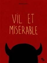 Vil et misérable - Samuel Cantin