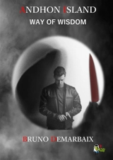 Andhon Island : way of wisdom - Bruno Demarbaix
