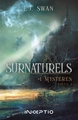 Surnaturels. Vol. 1. Mystères. Vol. 1 - E.J. Swan