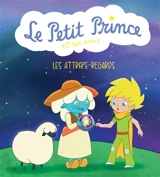Le Petit Prince et ses amis. Les attrape-regards - Jean-Baptiste Alié