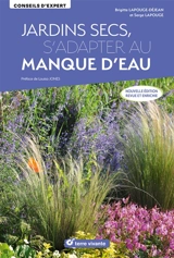 Jardins secs, s'adapter au manque d'eau - Brigitte Lapouge-Déjean