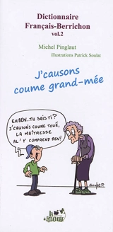 Dictionnaire français-berrichon. Vol. 2. J'causons comme grand-mée - Michel Pinglaut