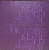 Un urbanisme expérimental : les villes nouvelles marocaines (1912-1965) - Gislhaine Meffre