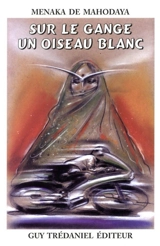 Sur le Gange un oiseau blanc - Menaka de Mahodaya