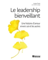Le Leadership bienveillant : Une histoire d'amour envers soi et les autres - Josée Fiset