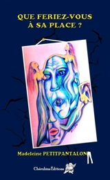 Que feriez-vous à sa place ? - Madeleine Petitpantalon