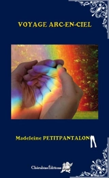 Voyage arc-en-ciel - Madeleine Petitpantalon