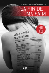 La fin de ma faim : fait vécu - Gabrielle Izaguirré-Falardeau
