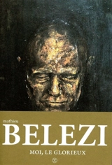 Moi, le glorieux - Mathieu Belezi