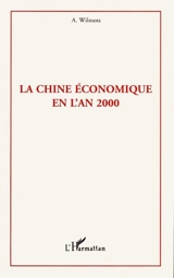 La Chine économique en l'an 2000 - André Wilmots