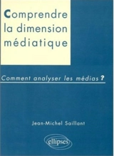 La dimension médiatique : comment analyser les médias ? - Jean-Michel Saillant