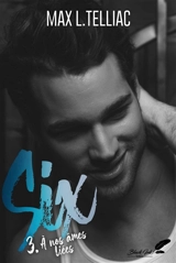 Six. Vol. 3. A nos âmes liées - Max L. Telliac