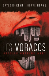 Les voraces. Dossier Antoine Abot - Hervé Hernu