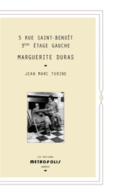 5, rue Saint-Benoît, 3e étage gauche, Marguerite Duras - Jean-Marc Turine