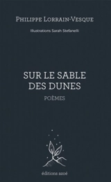 Sur le sable des dunes : poèmes - Philippe Lorrain-Vesque
