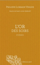 L'or des soirs : poèmes - Philippe Lorrain-Vesque