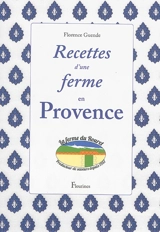 Recettes d'une ferme en Provence : la ferme du Rouret - Florence Guende