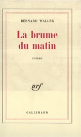 La Brume du matin - Bernard Waller