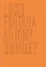 Lucio Fontana/Antony Gormley - Lucio Fontana