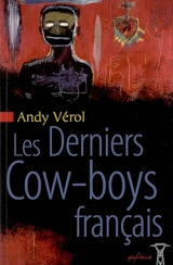 Les derniers cow-boys français - Andy Vérol
