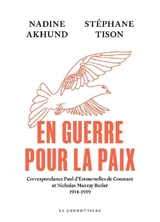 En guerre pour la paix : correspondance Paul d'Estournelles de Constant et Nicholas Murray Butler : 1914-1919 - Paul-Henri-Benjamin d' Estournelles de Constant