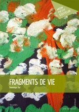 Fragments de vie - Dominique Bal