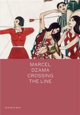 Marcel Dzama : Crossing the Line - Marcel Dzama