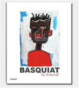 Basquiat by Himself - Dieter Buchhart