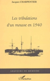 Les tribulations d'un mousse en 1940 - Jacques Charpentier