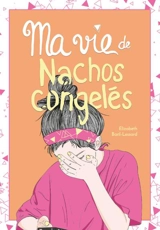 Ma vie de nachos congelés 5 - Elizabeth Baril-Lessard