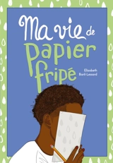 Ma vie de papier fripé - Elizabeth Baril-Lessard