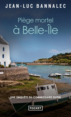 Une enquête du commissaire Dupin. Piège mortel à Belle-Ile - Jean-Luc Bannalec