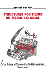 Structures politiques du Maroc colonial - Abdellah Ben Mlih